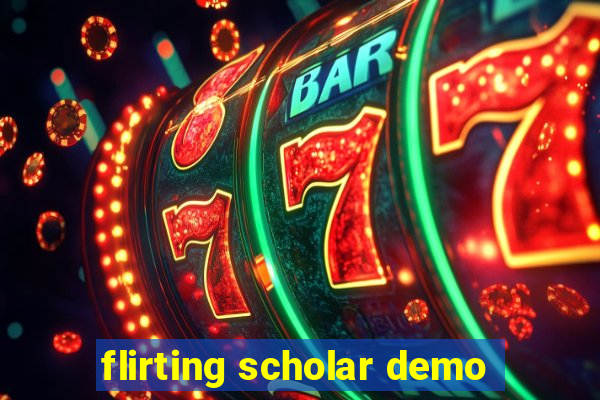 flirting scholar demo